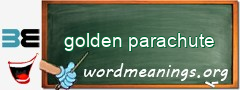 WordMeaning blackboard for golden parachute
